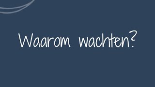 Waarom wachten [upl. by Trawets]