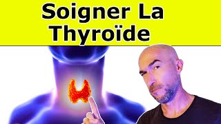 Comment Soigner Sa THYROÏDE  5 Techniques Naturelles [upl. by Hollerman]