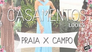 Looks casamento praia x campo Blog da Lê [upl. by Maris]