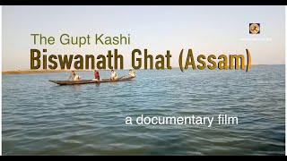 Documentary film on Biswanath Ghat  The Gupt Kashi of Assam  बिस्वनाथ मंदिर quotगुप्त काशीquot [upl. by Meesaw]