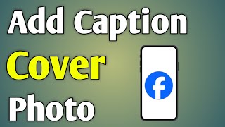 How To Add Caption In Facebook Cover Photo  Fb Cover Photo Caption Kaise Kare [upl. by Demb]