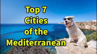 Mediterranean Marvels Top 7 Cities You Must Visit [upl. by Beghtol58]