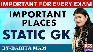 Static GK  IMPORTANT PLACES  Important For Every Exam  By Babita Mam  ICS Coaching Centre [upl. by Oicnevuj]