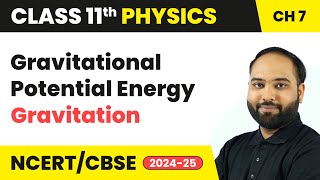 Gravitational Potential Energy  Gravitation  Class 11 Physics Chapter 7  CBSE 202425 [upl. by Leahcin]