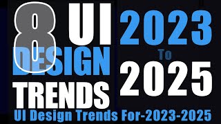 8 Huge UI Design Trends For2023 2025  UI Design Trends  Design Trends 2024 [upl. by Yclek]