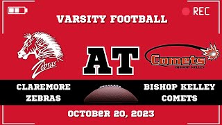 Claremore Varsity Football at Bishop Kelley Comets October 20 2023 [upl. by Hamrah786]