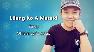 Lilang Ko A Mataid  Zardy Official Lyric Video English Subtitles [upl. by Yenduhc958]