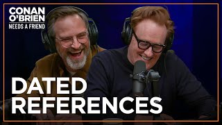 Conan amp Matt Defend Their Dated References  Conan OBrien Needs A Friend [upl. by Nosirrah]