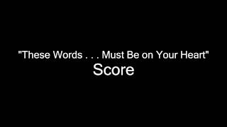 quotThese Words    Must Be on Your Heartquot  Score [upl. by Aletsirc]