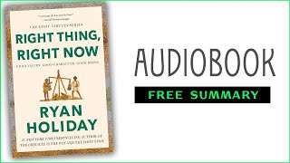 ⭐Right Thing Right Now  Ryan Holiday  Free Audiobook [upl. by Skinner]