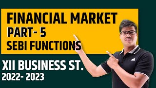 SEBI  Functions  Most Important Financial market part 5  class 12 Business studies [upl. by Nnaylime]