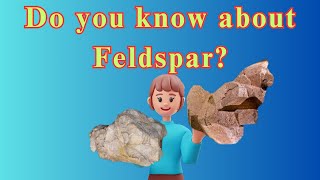 Do you know about Feldspar Composition Structure and Geological Significance [upl. by Eleanor961]