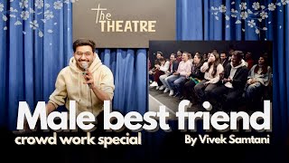 Male BEST friend  Crowdwork Stand Up Comedy Special by Vivek Samtani [upl. by Cigam]