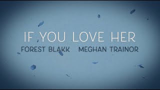 Forest Blakk  If You Love Her feat Meghan Trainor Official Lyric Video [upl. by Darach606]