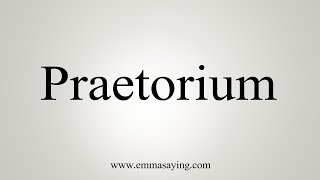 How To Say Praetorium [upl. by Leland]