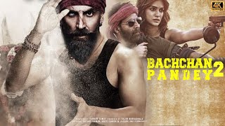 Bachchan Pandey 2  Full Movie Facts  Akshay Kumar  Kriti Sanon  Farhad Samjhi  Arshad Warsi [upl. by Sherrill]