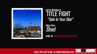 Title Fight  Safe In Your Skin Official Audio [upl. by Ihcelek]