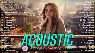 Top English AcousticLove Songs Playlist 2023 ❤️ Soft Acoustic Cover Of Popular Love Songs Of All [upl. by Adnorhs]