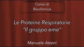 Le proteine respiratorie  il gruppo eme  L37 [upl. by Nal]