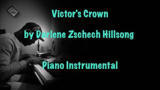 Victors Crown by Darlene Zschech Piano Instrumental [upl. by Aneehsram]