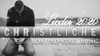 Beste Christliche Lieder Sammlung 2020  Lobpreislieder Deutsch  Lob und Verehrung [upl. by Shiroma]