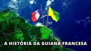 HISTÓRIA DA GUIANA FRANCESA  O Último Território Europeu na América Continental [upl. by Heigl]