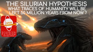 The Silurian Hypothesis What Traces Of Humanity Will Be Left 50 Million Years From Now [upl. by Annawak]