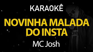 Novinha Malada Do Insta  Mc JoshKaraokê Version [upl. by Doralynn243]