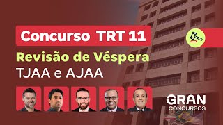 Concurso TRT 11  Revisão de Véspera  TJAA e AJAA [upl. by Tsew]