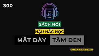 Sách nói Hậu hắc học  Mặt dày tâm đen [upl. by Blainey]