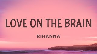 Rihanna  Love On The Brain Lyrics [upl. by Neffirg]