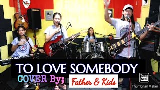 TO LOVE SOMEBODYBee Gees Father amp Kids Version FRANZ Rhythm Family Bonding [upl. by Cadmarr]