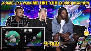 AOMG Jay Park  Me Like Yuh Reaction Music 박재범 Review [upl. by Aileme285]