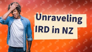 What is IRD in New Zealand [upl. by Birecree]