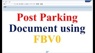 How to Post Parking Document using FBV0 in SAP [upl. by Hadwin]