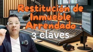 3 claves Restitución de Inmueble Arrendado [upl. by Kcirdorb]