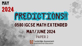 PREDICTIONS 0580 Cambridge IGCSE EXTENDED Math  May 2024 [upl. by Jenne582]