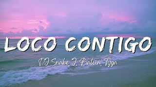 DJ Snake J Balvin Tyga  Loco Contigo LyricsLetra [upl. by Atyekram]