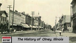 The History of Olney  Richland County  Illinois  US History and Unknowns [upl. by Aicenra656]