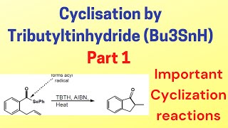 Cyclisation by Tributyltin hydride  Bu3SnH  TBTHAIBN  Part 1 cyclisation reactions [upl. by Grimbald]