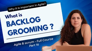 What is Backlog Grooming  Agile amp Scrum Full Course  Part 16 [upl. by Eisiam112]