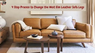 Change Legs of West Elm Leather Sofa in 4 Easy Steps [upl. by Ardelle]