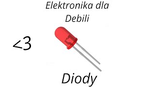 Elektronika dla Debili  Diody [upl. by Ylhsa521]