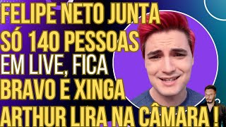 FLOPOU Felipe Neto junta só 140 pessoas em live fica bravo e xinga Arthur Lira na Câmara [upl. by Enywad998]