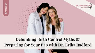 Debunking Birth Control Myths and Preparing for Your Pap with Dr Erika Radford Ep 4 [upl. by Inttirb]