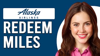 How To Redeem Alaska Airlines Miles How To Use Alaska Airlines Miles [upl. by Hebel]