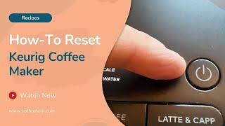 How to Reset a Keurig Coffee Maker in 5 Easy Steps [upl. by Kcor]