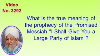 What is the true meaning of the prophecy of the Promised Messiah “I Shall Give You a Large 3292 [upl. by Philemol]