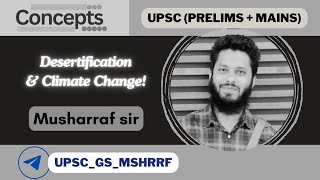 UPSC  Desertification and Climate Change  Concepts Series  PrelimsMains  Musharraf sir [upl. by Mitzl]