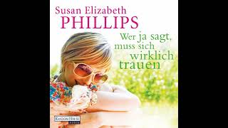 Wer Ja sagt muss sich wirklich trauen Hörbuch von Susan Elizabeth Phillips [upl. by Nosyt]